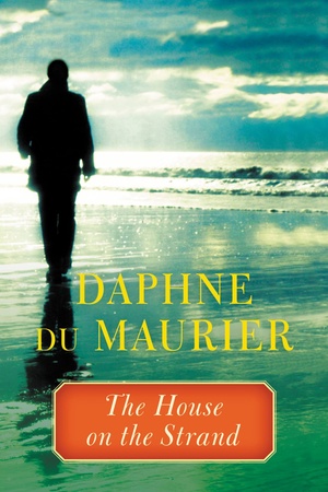 The House on the Strand by Daphne du Maurier