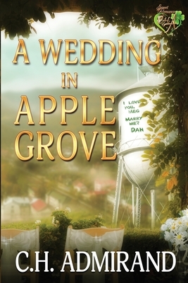 A Wedding in Apple Grove by C. H. Admirand