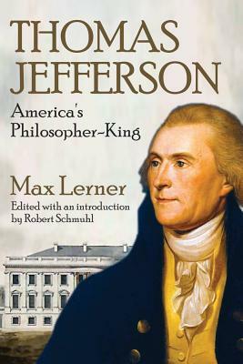 Thomas Jefferson: America's Philosopher-King by Max Lerner