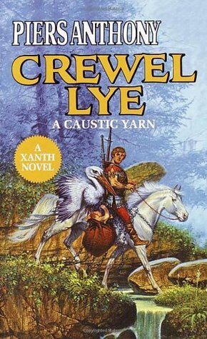 Crewel Lye: A Caustic Yarn by Piers Anthony