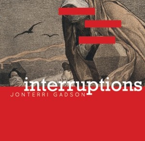 Interruptions by Jonterri Gadson