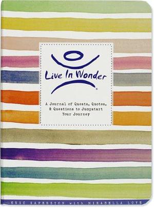 Live in Wonder Journal: A Journal of Quests, Quotes, and Questions to Jumpstart Your Journey by Eric Saperston, Inc Peter Pauper Press, Mirabella Love