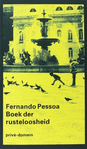 Boek der rusteloosheid by Fernando Pessoa