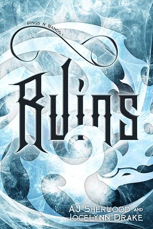 Ruins by A.J. Sherwood, Jocelynn Drake