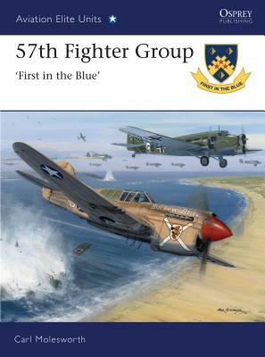 57th Fighter Group: First in the Blue by Carl Molesworth