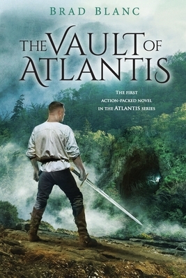 The Vault of Atlantis: The first action-packed novel in the Atlantis Series by Brad Blanc