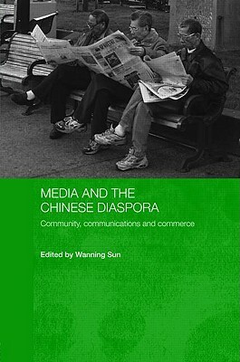 Media and the Chinese Diaspora: Community, Communications and Commerce by 