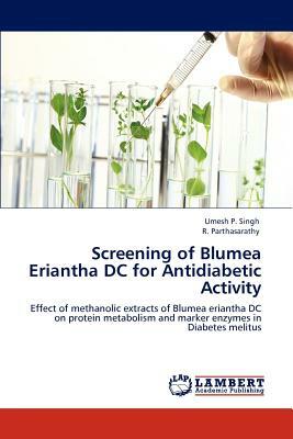 Screening of Blumea Eriantha DC for Antidiabetic Activity by Umesh P. Singh, R. Parthasarathy
