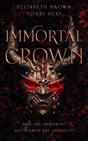 Immortal Crown by Elizabeth Brown, Torri Heat
