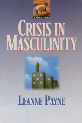 Crisis in Masculinity by Leanne Payne