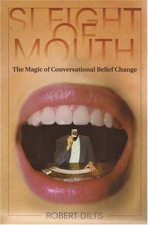Sleight of Mouth by Robert B. Dilts, Robert B. Dilts