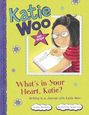 What's in Your Heart, Katie?: Writing in a Journal with Katie Woo by Fran Manushkin