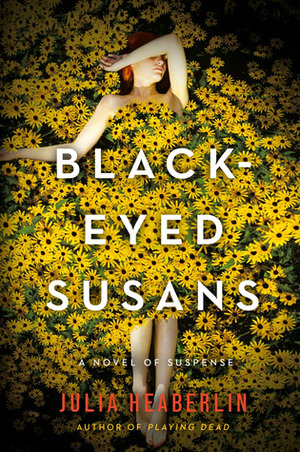 Black-Eyed Susans: A Novel of Suspense by Julia Heaberlin