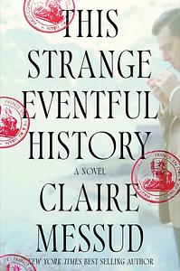 This Strange Eventful History by Claire Messud