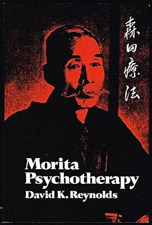 Morita Psychotherapy by David K. Reynolds