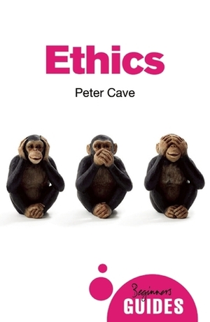 Ethics: A Beginner's Guide by Peter Cave