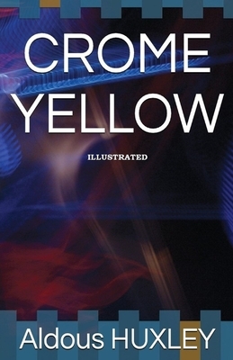 Crome Yellow Illustrated by Aldous Huxley