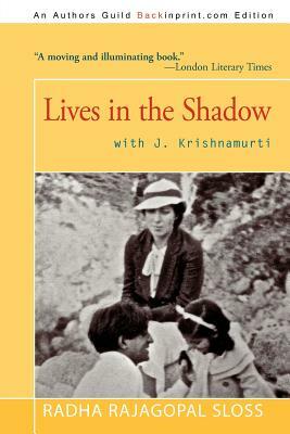 Lives in the Shadow with J. Krishnamurti by Radha Rajagopal Sloss