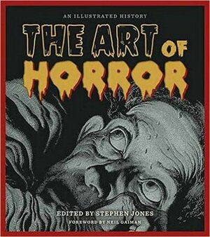 The Art of Horror: An Illustrated History by Stephen Jones