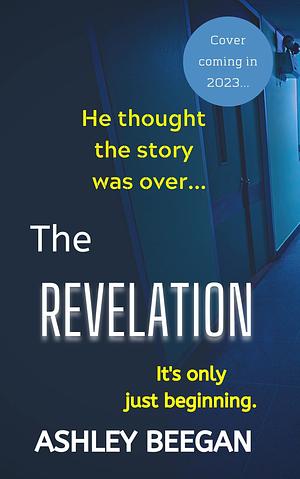 The Revelation by Ashley Beegan