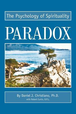 Paradox: The Psychology of Spirituality by Robert Curtis