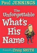 Unforgettable What's His Name by Paul Jennings