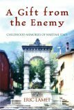 A Gift from the Enemy: Childhood Memories of Wartime Italy by Enrico Lamet