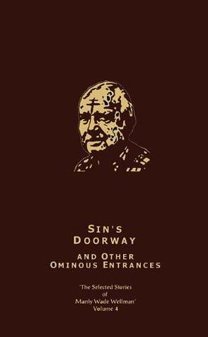 Sin's Doorway, and Other Ominous Entrances by Manly Wade Wellman, David Drake