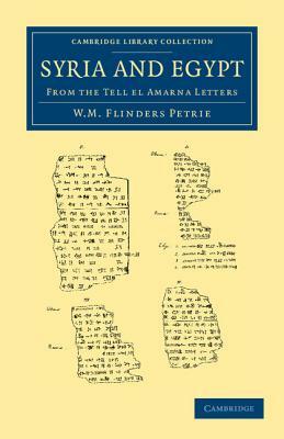 Syria and Egypt: From the Tell El Amarna Letters by William Matthew Flinders Petrie