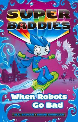 When Robots Go Bad by M.C. Badger