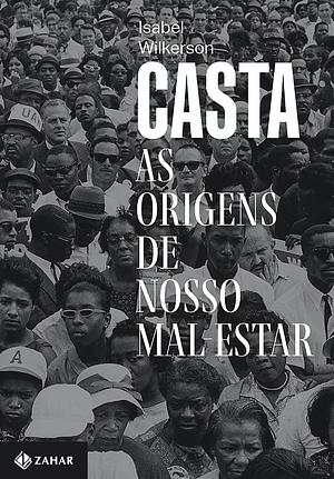 Casta: As origens de nosso mal-estar by Isabel Wilkerson