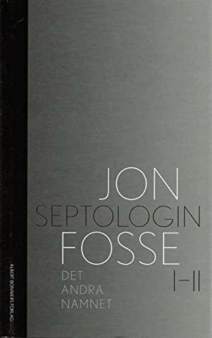 Det Andra Namnet : Septologin I-II by Jon Fosse