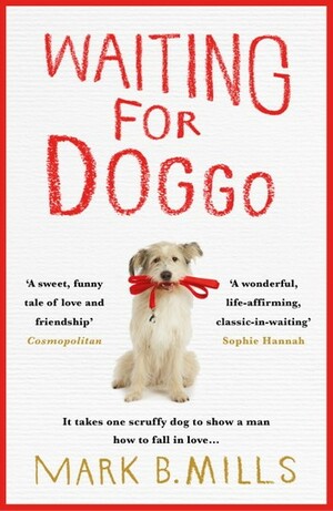 Waiting for Doggo: The Feel-Good Romantic Comedy for Dog Lovers and Friends by Mark Mills