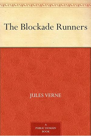 The Blockade Runners  by Jules Verne