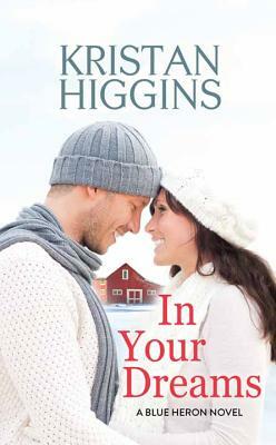 In Your Dreams: A Blue Heron Novel by Kristan Higgins