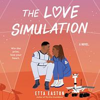 The Love Simulation by Etta Easton