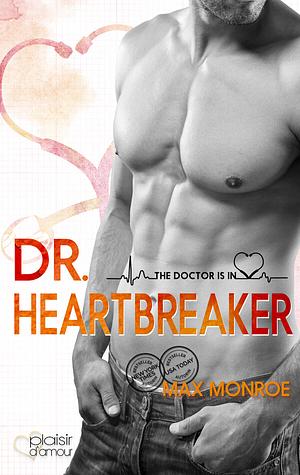 The Doctor Is In!: Dr. Heartbreaker by Max Monroe