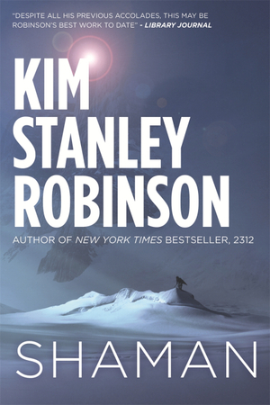 Shaman by Kim Stanley Robinson