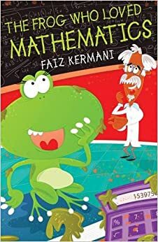 The Frog who Loved Mathematics by Faiz Kermani