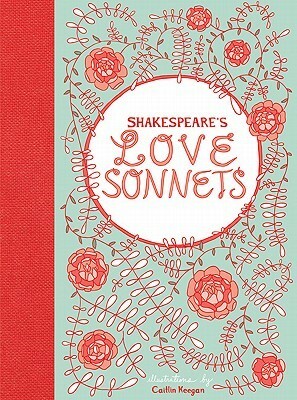 Shakespeare's Love Sonnets by Caitlin Keegan