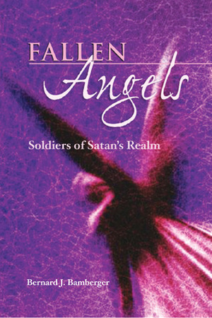 Fallen Angels: Soldiers of Satan's Realm by Bernard Jacob Bamberger