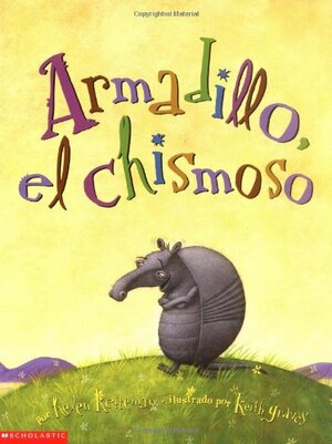 Armadillo Tattletale (armadillo, El Chimoso): Armadillo, El Chisomoso by Helen Ketteman