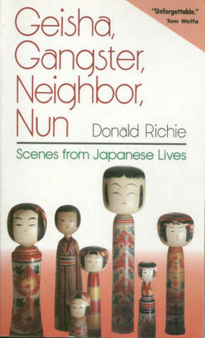 Geisha, Gangster, Neighbor, Nun: Scenes from Japanese Lives by Donald Richie