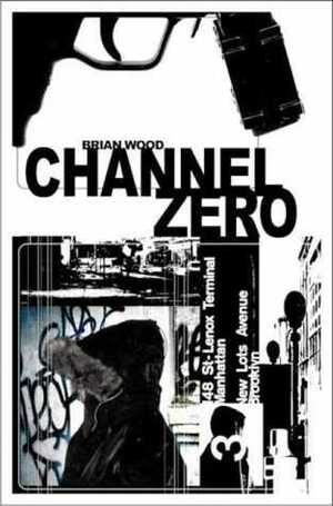 Channel Zero by Warren Ellis, Brian Wood