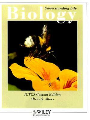 Biology JCTCS Custom Edition: Understanding Life by Brian Alters, Sandra Alters