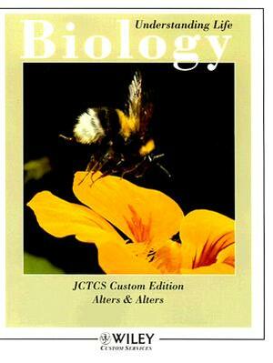 Biology JCTCS Custom Edition: Understanding Life by Sandra Alters, Brian Alters