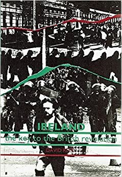 Ireland: The Key to the British Revolution by David Reed