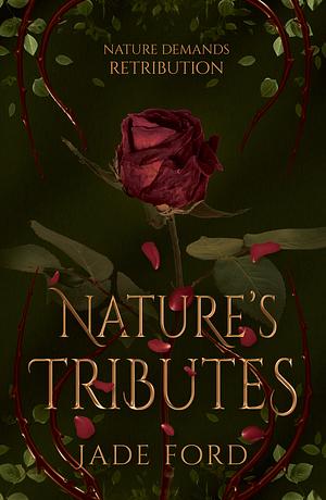 Nature's Tributes by Jade Ford