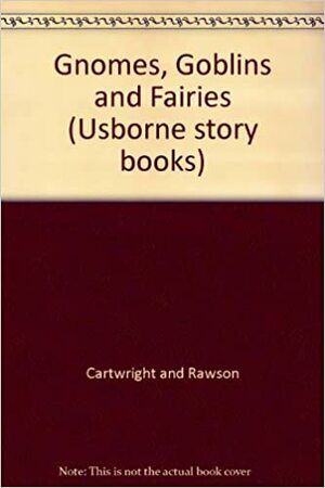 Gnomes, Goblins and Fairies by Stephen Cartwright, Christopher Rawson