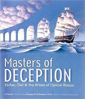 Masters of Deception - Escher, Dali & the Artists of Optical Illusion by Al Seckel, Al Seckel, Douglas R. Hofstadter